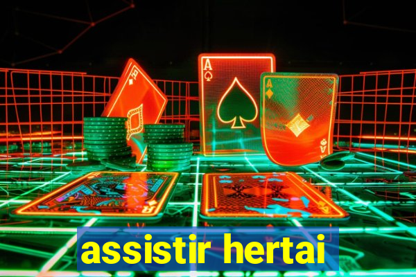 assistir hertai